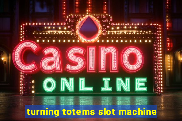 turning totems slot machine