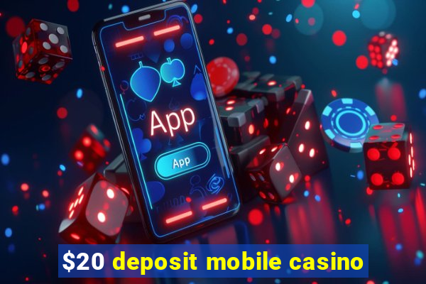 $20 deposit mobile casino