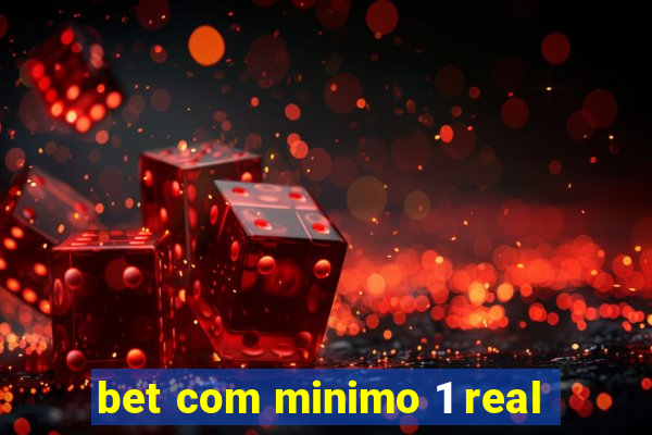 bet com minimo 1 real