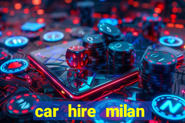 car hire milan bergamo airport