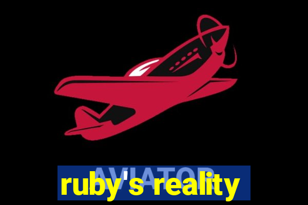 ruby's reality