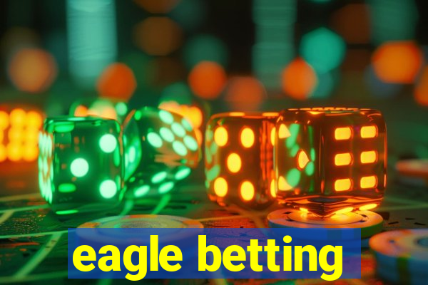 eagle betting