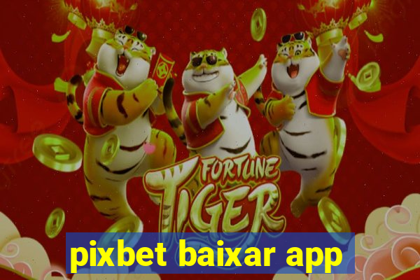 pixbet baixar app