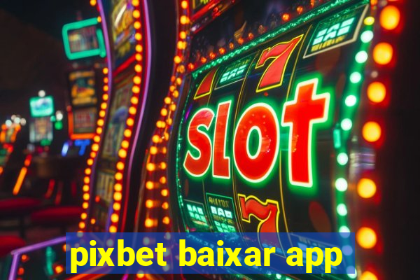 pixbet baixar app