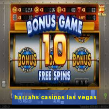 harrahs casinos las vegas