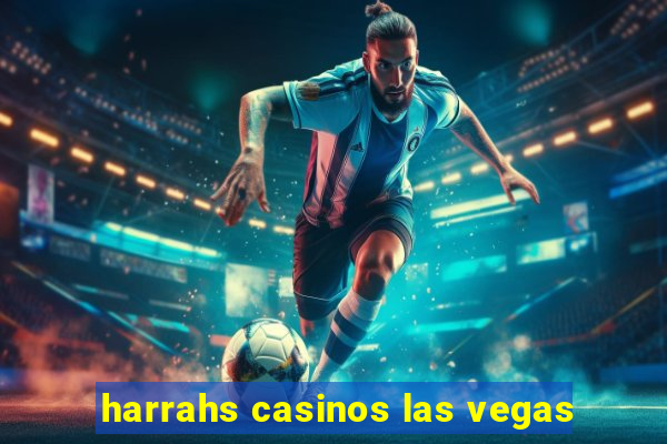 harrahs casinos las vegas