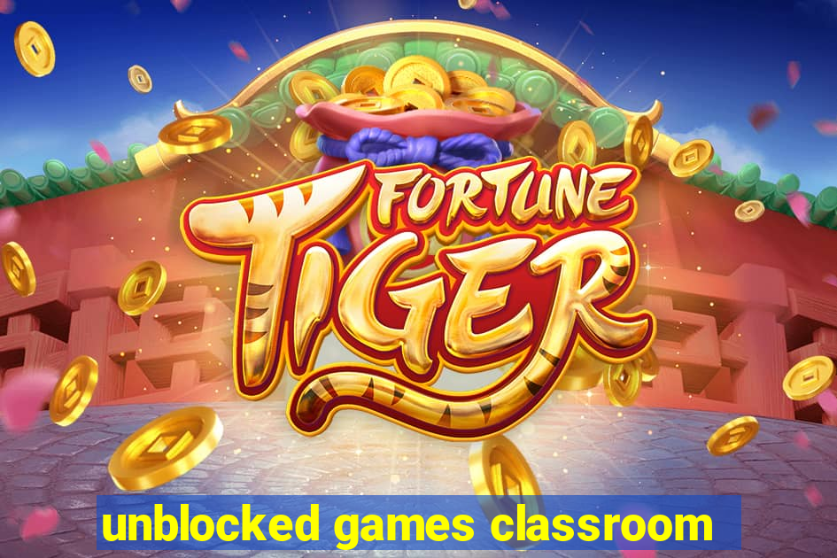 unblocked games classroom