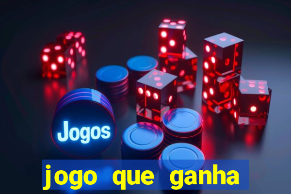 jogo que ganha dinheiro gratis