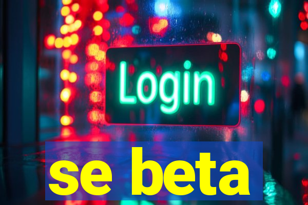 se beta