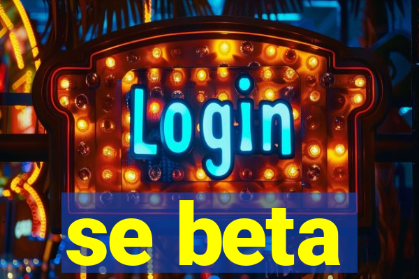 se beta