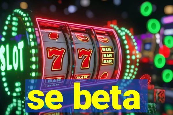 se beta