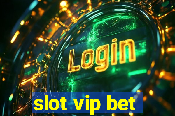 slot vip bet