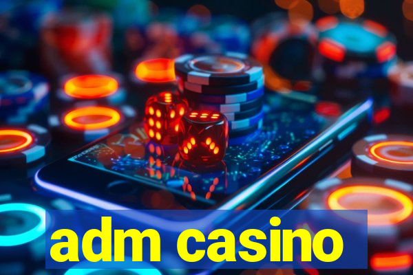 adm casino