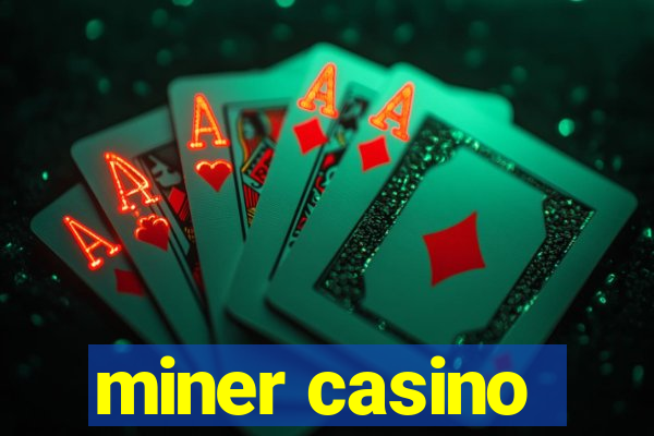 miner casino