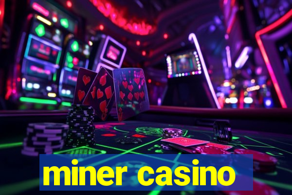 miner casino