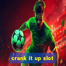 crank it up slot