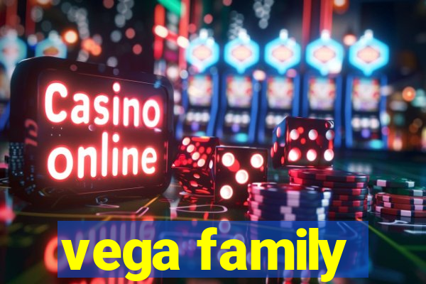 vega family