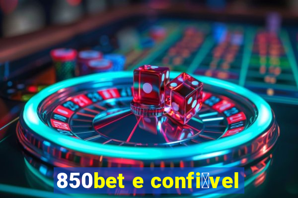 850bet e confi谩vel