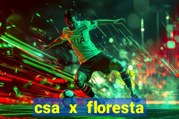 csa x floresta onde assistir