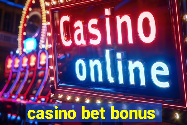 casino bet bonus