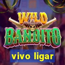 vivo ligar