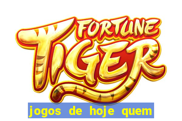 jogos de hoje quem tem mais chance de ganhar