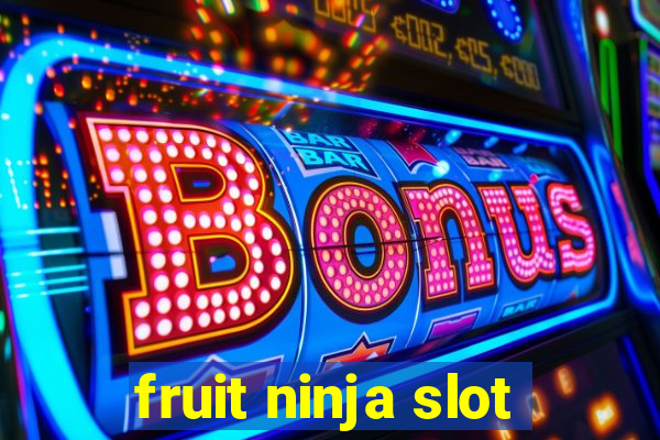 fruit ninja slot