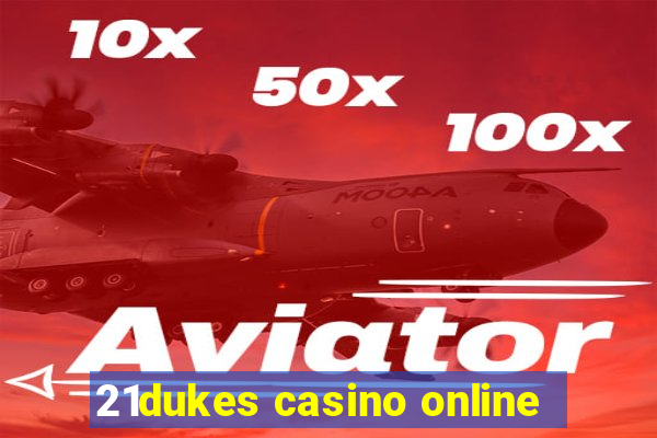 21dukes casino online