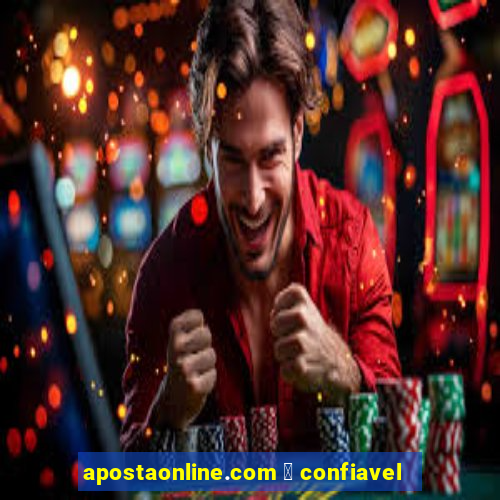 apostaonline.com 茅 confiavel