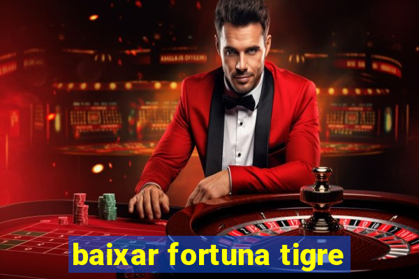 baixar fortuna tigre