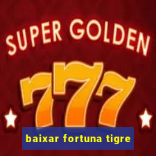 baixar fortuna tigre