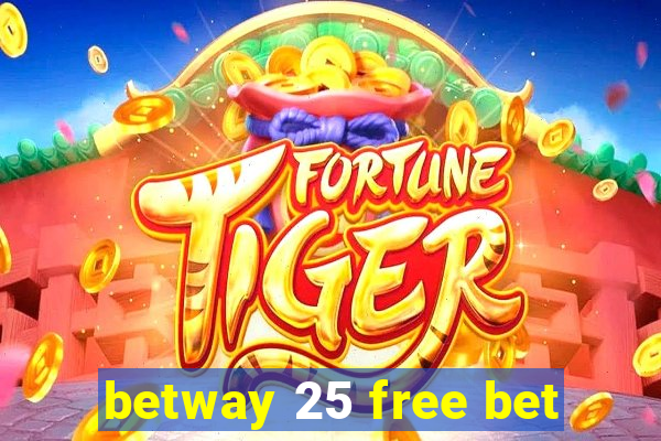 betway 25 free bet