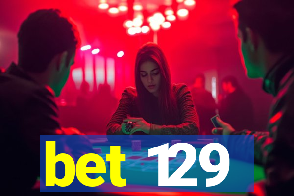 bet 129