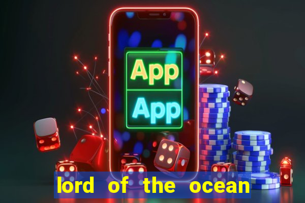 lord of the ocean online slot