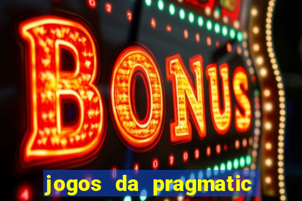 jogos da pragmatic que mais pagam