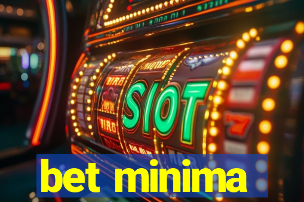 bet minima