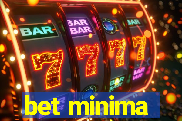 bet minima