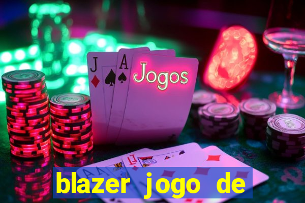 blazer jogo de ganhar dinheiro