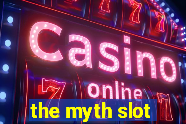 the myth slot