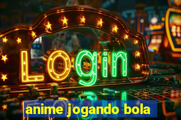 anime jogando bola