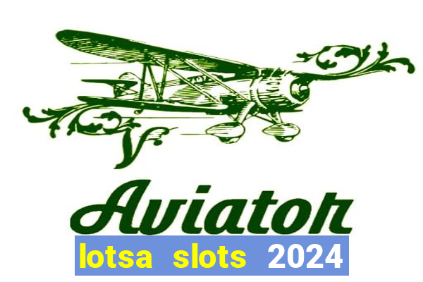 lotsa slots 2024 paga mesmo