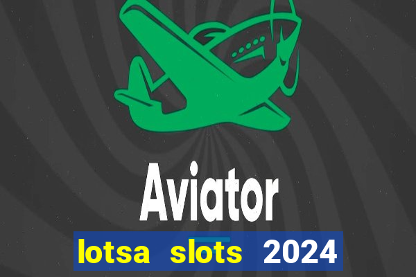 lotsa slots 2024 paga mesmo