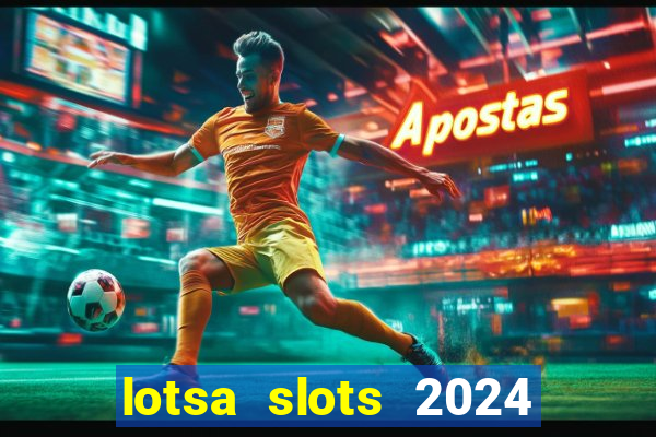 lotsa slots 2024 paga mesmo