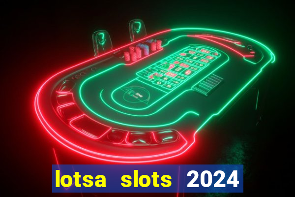 lotsa slots 2024 paga mesmo