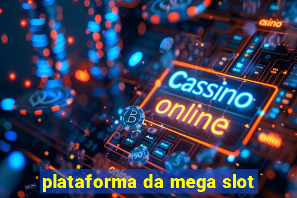 plataforma da mega slot