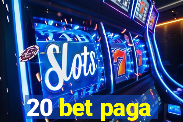 20 bet paga