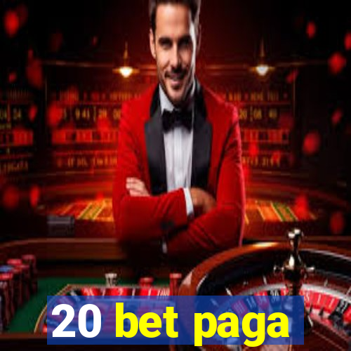 20 bet paga