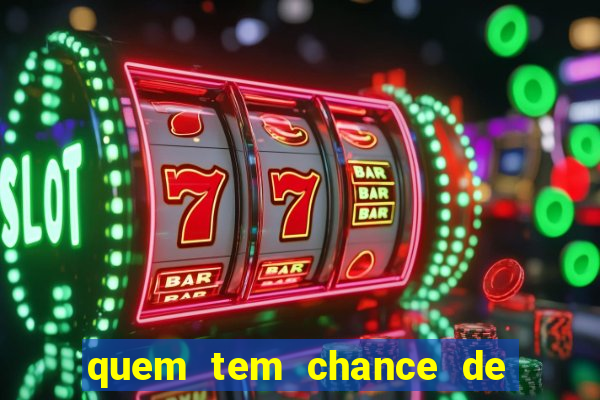 quem tem chance de ganhar o jogo de hoje