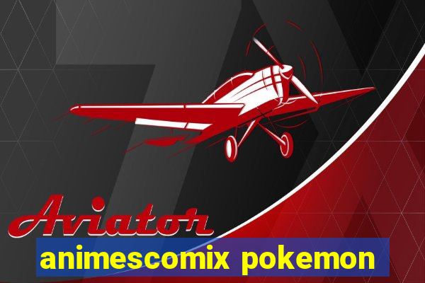 animescomix pokemon