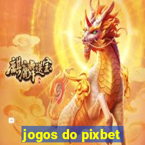 jogos do pixbet